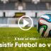 Aplicativo para assistir futebol online – Baixe em seu Smartphone
